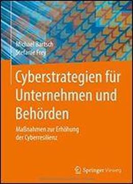 Cyberstrategien Fur Unternehmen Und Behorden: Manahmen Zur Erhohung Der Cyberresilienz