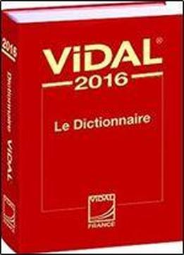 Dictionnaire Vidal 2016 (french Pdr - Physician's Desk Reference) (french Edition)