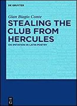 Stealing The Club From Hercules: On Imitation In Latin Poetry