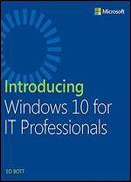 Introducing Windows 10 For It Professionals