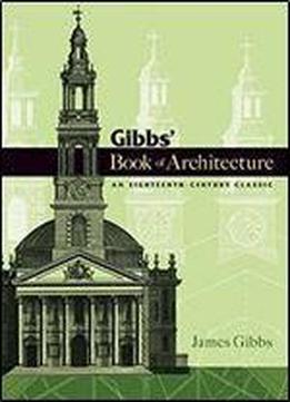 Gibbs' Book Of Architecture: An Eighteenth-century Classic (dover Architecture)