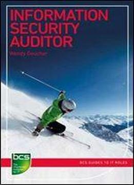 Information Security Auditor (bcs Guides To It Roles)