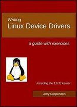 Writing Linux Device Drivers: A Guide With Exercises