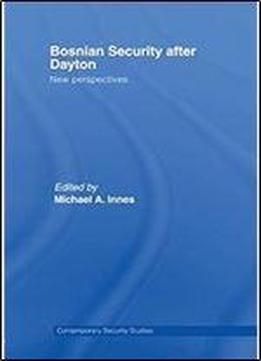 Bosnian Security After Dayton: New Perspectives (contemporary Security Studies)