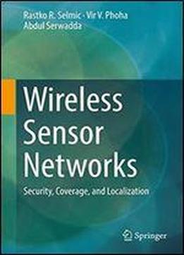 Wireless Sensor Networks: Security, Coverage, And Localization (advances In Information Security)