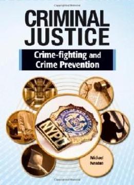 Crime Fighting And Crime Prevention (criminal Justice (chelsea))