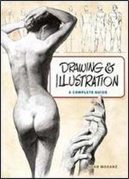 Drawing And Illustration: A Complete Guide (dover Art Instruction)
