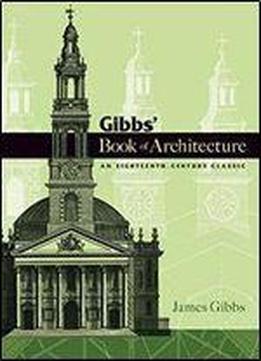 Gibbs' Book Of Architecture: An Eighteenth-century Classic
