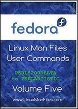 Fedora Linux Man Files User Commands Volume Five: User Commands Volume Five (volume 5)