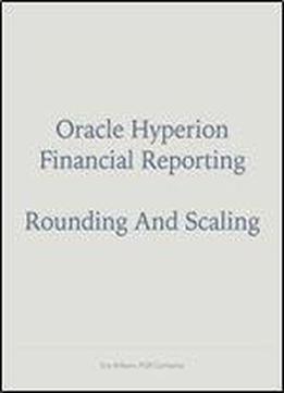 Rounding And Scaling In Oracle Hyperion Financial Reporting