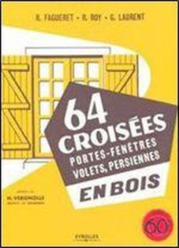 64 Croisees, Portes-fenetres, Volets, Persiennes, En Bois