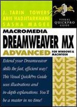 Macromedia Dreamweaver Mx Advanced For Windows And Macintosh: Visual Quickpro Guide