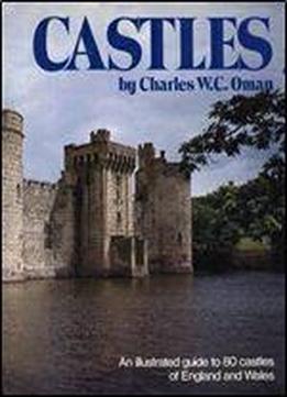 Castles: An Illustrated Guide To 80 Castles Of England And Whales