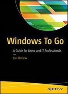 Windows To Go: A Guide For Users And It Professionals