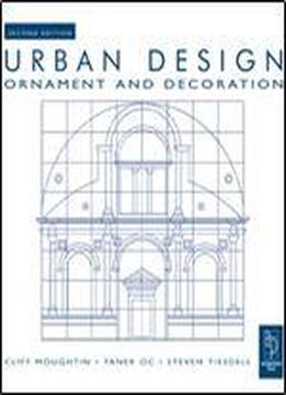 J. C. Moughtin, Taner Oc, Steve Tiesdell - Urban Design: Ornament And Decoration