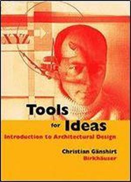 Tools For Ideas: An Introduction To Architectural Design