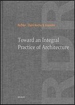 Toward An Integral Practice Of Architecture