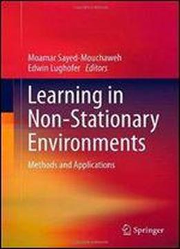 Learning In Non-stationary Environments: Methods And Applications