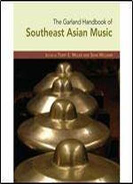 Terry Miller, Sean Williams - The Garland Handbook Of Southeast Asian Music