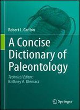 A Concise Dictionary Of Paleontology