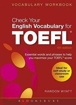 Check Your English Vocabulary For Toefl: All You Need To Pass Your Exams (check Your Vocabulary)