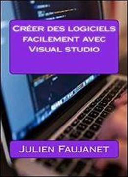 Creer Des Logiciels Facilement Avec Visual Studio
