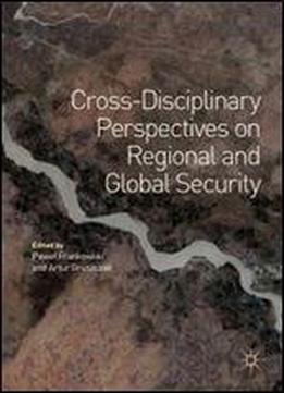 Cross-disciplinary Perspectives On Regional And Global Security