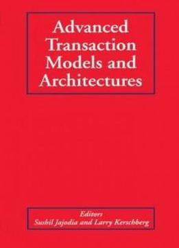 Advanced Transaction Models And Architectures