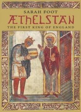 Aethelstan: The First King Of England (the English Monarchs Series)