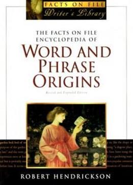 The Facts On File Encyclopedia Of Word And Phrase Origins, Second Edition (facts On File Writer's Library)