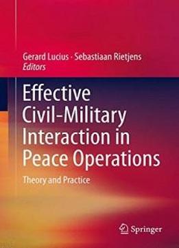 Effective Civil-military Interaction In Peace Operations: Theory And Practice