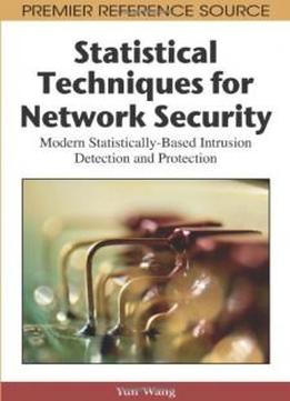 Statistical Techniques For Network Security: Modern Statistically-based Intrusion Detection And Protection (premier Reference Source)