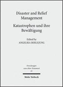 Disaster And Relief Management - Katastrophen Und Ihre Bewaltigung (forschungen Zum Alten Testament) (english And German Edition)