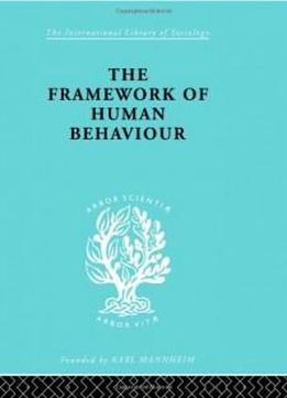 The Sociology Of Behaviour And Psychology: The Framework Of Human Behaviour (international Library Of Sociology)