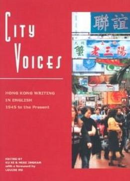 City Voices: Hong Kong Writing In English 1945 To The Present