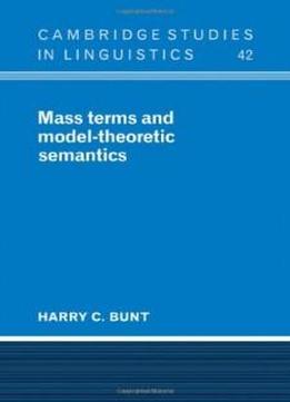 Mass Terms And Model-theoretic Semantics (cambridge Studies In Linguistics)