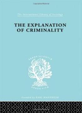 The Sociology Of Law And Criminology: Explanatn Criminalty Ils 206 (international Library Of Sociology)