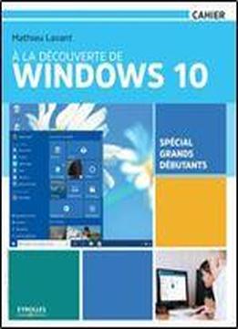 A La Decouverte De Windows 10 - Special Grands Debutants