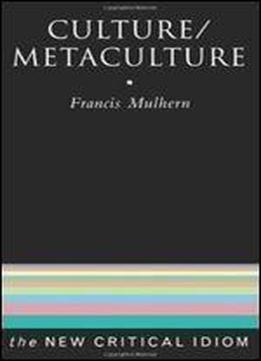 Culture/metaculture (the New Critical Idiom)