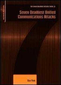 Seven Deadliest Unified Communications Attacks (seven Deadliest Attacks)