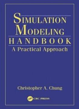Simulation Modeling Handbook: A Practical Approach (industrial And Manufacturing Engineering Series)