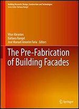 The Pre-fabrication Of Building Facades (building Research: Design, Construction And Technologies)