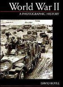World War Ii: A Photographic History