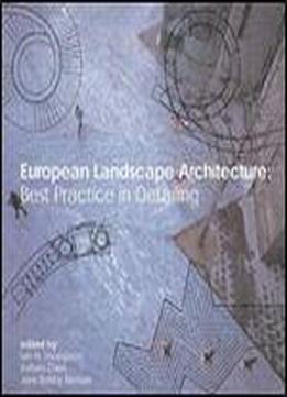 European Landscape Architecture: Best Practice In Detailing By Ian Thompson