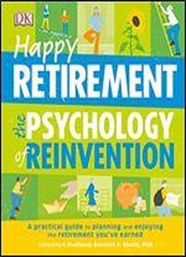Happy Retirement: The Psychology Of Reinvention