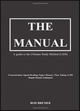 The Manual: A Guide To The Ultimate Study Method (usm)