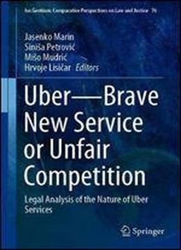 Uberbrave New Service Or Unfair Competition: Legal Analysis Of The Nature Of Uber Services