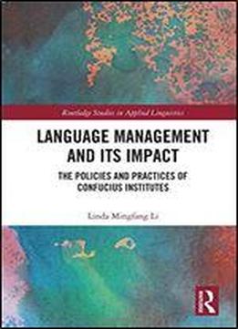 Language Management And Its Impact: The Policies And Practices Of Confucius Institutes