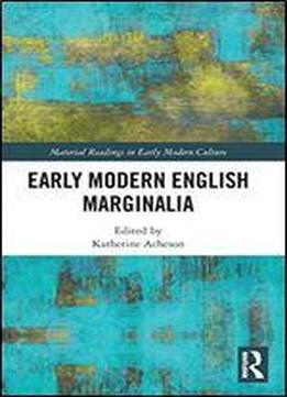 Early Modern English Marginalia (material Readings In Early Modern Culture)