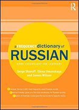 A Frequency Dictionary Of Russian: Core Vocabulary For Learners
